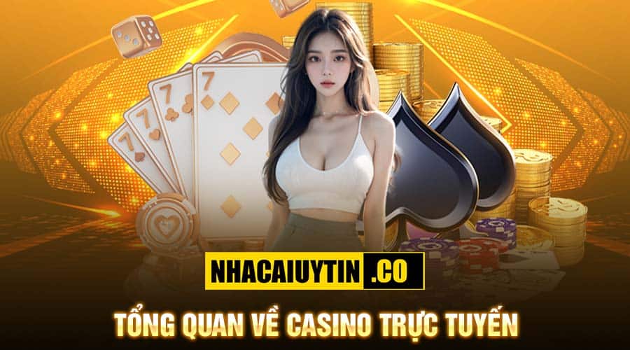 Tổng quan về casino trực tuyến
